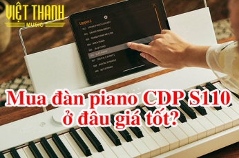 Mua đàn piano CDP S110 ở đâu giá tốt?