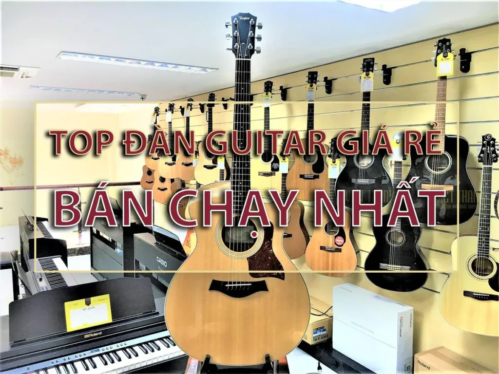 TOP đàn guitar giá rẻ bán chạy